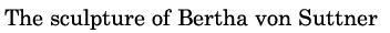 ベルタ・フォン・ズットナー胸像彫刻タイトル
